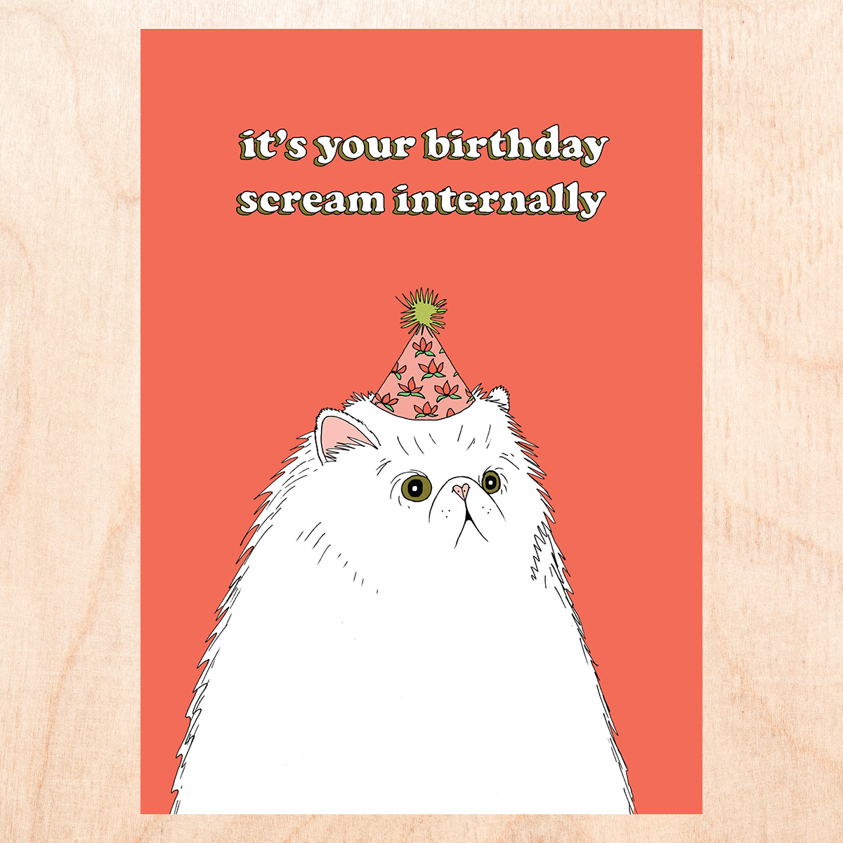 Our SCREAM birthday card features a fluffy white cat in the midst of an existential crisis. You can see it in his eyes